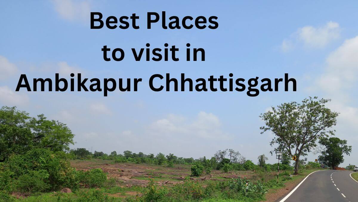Best Places to visit in Ambikapur