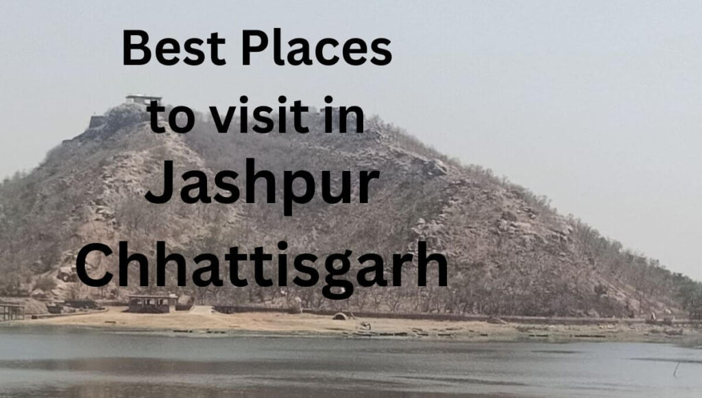 tourist places near jashpur chhattisgarh