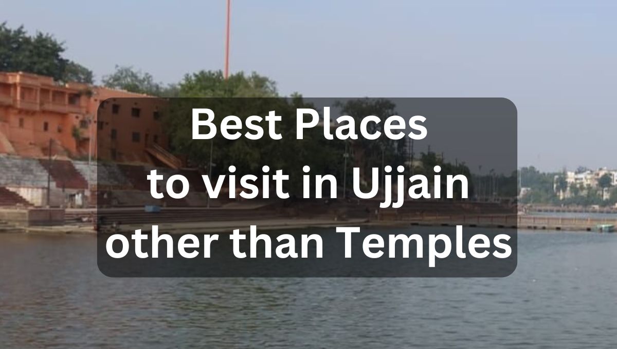 Places to visit in Ujjain other than Temples