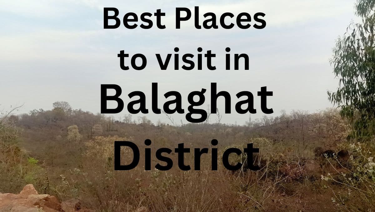 places to visit in balaghat