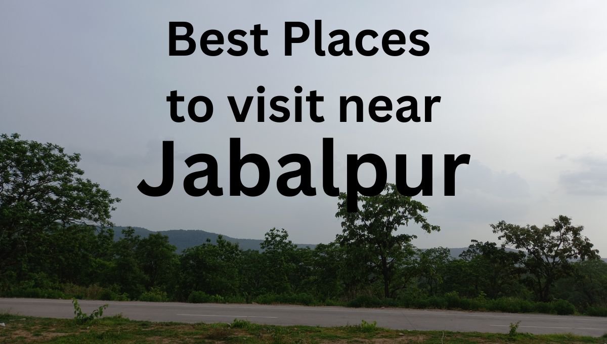 places to visit near jabalpur